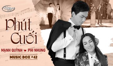 Music Box #42 | Phi Nhung & Mạnh Quỳnh - Phút Cuối | Tình Khúc Lam Phương