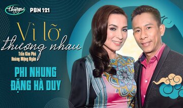 Phi Nhung & Đặng Hà Duy - Vì Lỡ Thương Nhau (Trần Kim Phú, Hoàng Mộng Ngân) PBN 121
