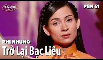 PBN 61 | Phi Nhung - Trở Lại Bạc Liêu