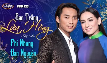 Đan Nguyên & Phi Nhung - Bạc Trắng Lửa Hồng - PBN 123