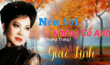 Nếu Đời Không Có Anh(Hoàng Trang) - Danh Ca Giao Linh.