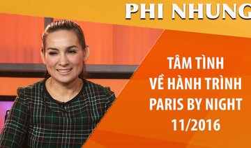 Phi Nhung tâm tình về Hành Trình Paris By Night