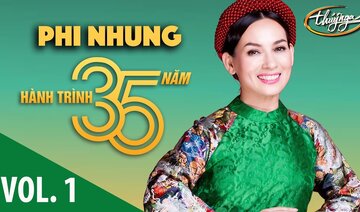 Phi Nhung - Hành Trình 35 Năm Cùng Thúy Nga (Vol. 1)