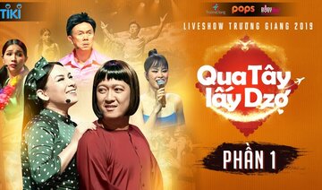 Qua Tây Lấy Dzợ - Phần 1 | Liveshow Trường Giang 2019 | Phi Nhung, Chí Tài, Khả Như, Đông Nhi