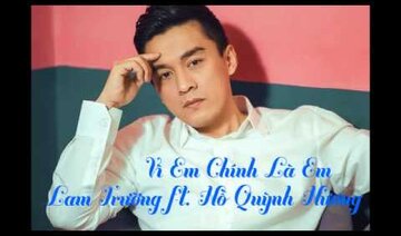Vì Em Chính Là Em Lam Trường ft Hồ Quỳnh Hương