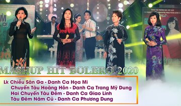 MASHUP BOLERO | Lk Tàu Đêm Đợi Chờ - Tứ Đại Danh Ca Họa Mi, Trang Mỹ Dung, Giao Linh, Phương Dung