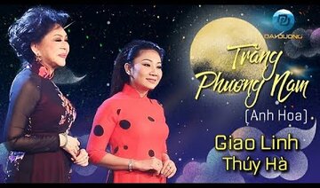 TRĂNG PHƯƠNG NAM 2019 - Giao Linh và Thuý Hà mời Quí Vị cùng xuôi ngược về TRĂNG nước miền Nam