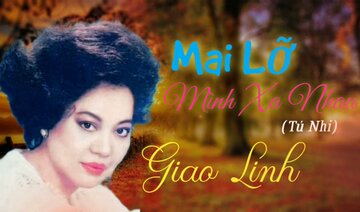 Mai Lỡ Mình Xa Nhau(Tú Nhi) - Danh Ca Giao Linh.