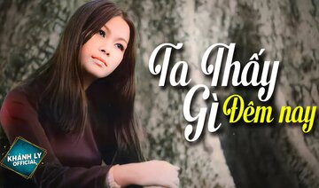 TA THẤY GÌ ĐÊM NAY (Sáng Tác: Trịnh Công Sơn) - KHÁNH LY OFFICIAL