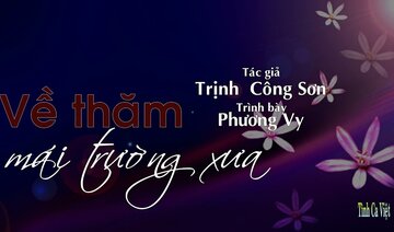 Về Thăm Mái Trường Xưa, Sáng tác: Trịnh Công Sơn, Ca sĩ: Phương Vy