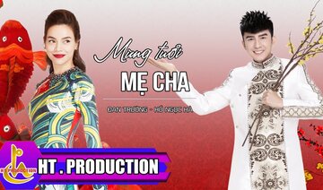 MỪNG TUỔI MẸ CHA || ĐAN TRƯỜNG FT HỒ NGỌC HÀ