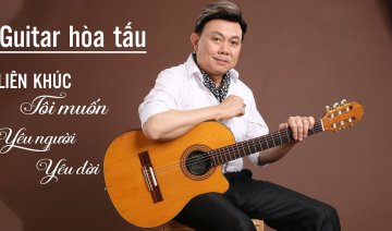 Liên Khúc Tôi Muốn, Yêu Người Yêu Đời - Tay Chơi Guitar Điêu Luyện Chí Tài