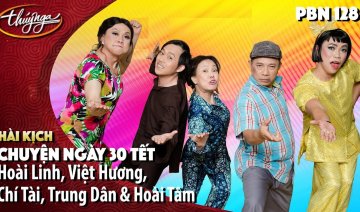 Hài Hoài Linh, Chí Tài, Trung Dân, Hoài Tâm, Việt Hương - Hài Kịch: Chuyện Ngày 30 Tết - PBN 128