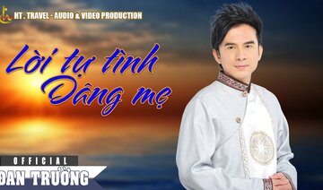 LỜI TỰ TÌNH DÂNG MẸ || ĐAN TRƯỜNG