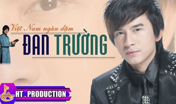 VIỆT NAM NGÀN DẶM (ĐẮC NHẪN) - ĐAN TRƯỜNG - ALBUM VIỆT NAM NGÀN DẶM