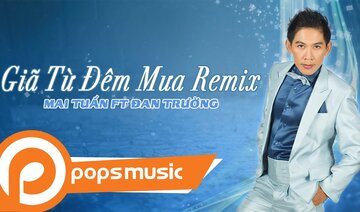 Giã Từ Đêm Mưa Remix | Mai Tuấn ft Đan Trường