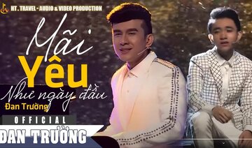 MÃI YÊU EM NHƯ NGÀY ĐẦU || ĐAN TRƯỜNG FT TRUNG QUANG | ÂM NHẠC & BƯỚC NHẢY