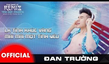 LK TÌNH KHÚC VÀNG & MÃI MÃI MỘT TÌNH YÊU || ĐAN TRƯỜNG