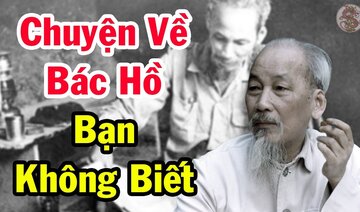 Khám Mà Những Câu Chuyện Về Bác Hồ Mà Bạn Không Biết - Việt Sử Toàn Thư