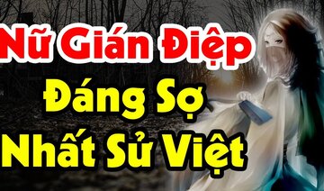 Lạnh Gáy Với Những Nữ Gián Điệp MÁU LẠNH Nhất Sử Việt - Vị Trí Thứ 3 Không Ai Ngờ Tới