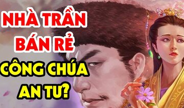 Có Hay Không Việc Vua Trần Thái Tông Dùng Con Gái Để Làm "Mồi Nhử" Chấn Động Lịch Sử Việt Nam?