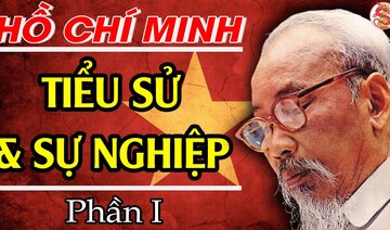 Hồ Chí Minh - Tiểu Sử Và Sự Nghiệp (Phần 1) Chặng Đường Trở Thành Chiến Sĩ Cộng Sản