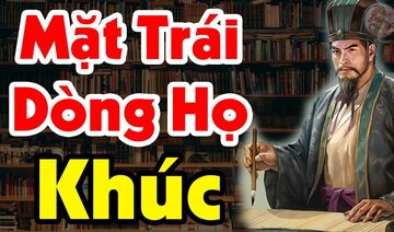 Lần Đầu Tiết Lộ Nguồn Gốc Dòng Họ KHÚC - Dòng Họ Nhiều Tai Tiếng Nhất Lịch Sử