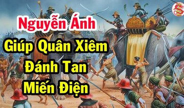 Sự Thật NGUYỄN ÁNH Giúp Thái Lan Đánh Bại Quân Đội Myanmar Trong Lịch Sử