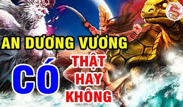 AN DƯƠNG VƯƠNG Nhân Vật Có Thật Trong Lịch Sử Hay Không? - Thực Hư Những Lý Giải Có Căn Cứ Lịch Sử