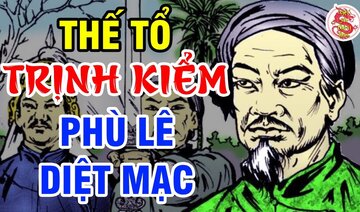 Tiểu Sử Thế Tổ TRỊNH KIỂM - Xuất Thân Nghèo Hèn Đến Thái Vương Vang Danh Thiên Cổ