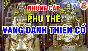 Đại Việt Không Thể Thống Nhất Nếu Không Có Những Cặp Phu Thê Này