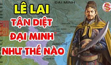Tiểu Sử Lê Lai - Đã Khiến Đại Minh Trung Quốc Khóc Thét Phải Biến Về Nước