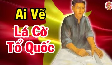 Khám Phá Bí Ẩn Người Vẽ Lá Cờ Đỏ Sao Vàng - Bí Ẩn Lịch Sử Việt Nam