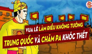 Trung Quốc Và Chăm Pa Bắt Tay Nhau Làm Điều Này Với Việt Nam... Khiến Vua Lê Nổi Trận Lôi Đình