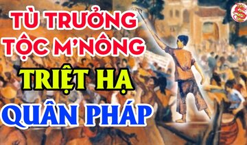 Tiểu Sử Tù Trưởng N’Trang Lơng - Huyền Thoại Về Một Anh Hùng Nơi Đại Ngàn
