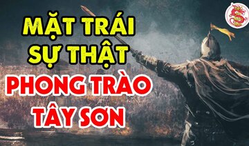 Hé Lộ Mặt Trái Của Lịch Sử Trong Phong Trào Tây Sơn - Bí Ẩn Lịch Sử Việt Nam