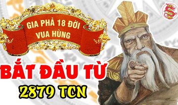 Tiểu Sử 18 Vị Vua Hùng Trong Lịch Sử Việt Nam - Giải Mã Gia Phả Triều Đại Hùng Vương