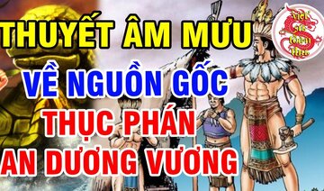 Giải Mã Nguồn Gốc Thục Phán - An Dương Vương Và Huyền Cơ Nước Âu Lạc Khiến Tần Thủy Hoàng Xanh Cỏ