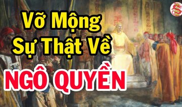 Mặt trái sự thật về chiến công của NGÔ QUYỀN khiến Lịch Sử cần viết lại - Bí Ẩn Lịch Sử Việt Nam