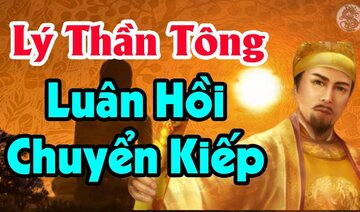 Câu Chuyện Về Tiền Kiếp Và Hậu Kiếp Của LÝ THẦN TÔNG - Từ Lão Ăn Mày Tái Sinh Vào Bậc Đế Vương
