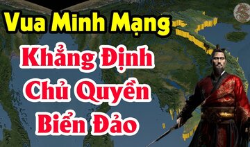 186 Năm Trước Đây Vua MINH MẠNG Đã Khẳng Định Chủ Quyền HOÀNG SA - TRƯỜNG SA Như Thế Nào