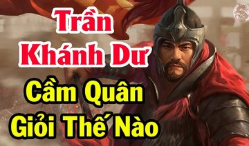 Triết lý cầm binh "THỰC DỤNG ĐỈNH CAO" của Danh tướng Trần Khánh Dư - Tào Tháo còn phải nể