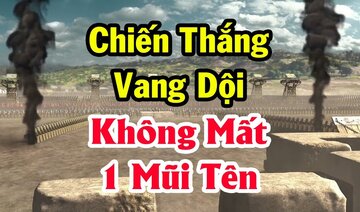 Kỳ tích quân sự VN - Chiến dịch đánh thắng vang dội, không mất một mũi tên