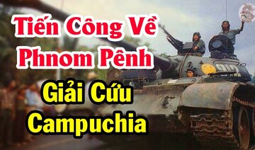 Quyết định vô cùng chính xác của QĐND VN trong Chiến dịch giải phóng Phnom Pênh giải cứu Campuchia