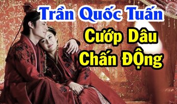 Hưng Đạo Vương và màn cướp dâu chấn động triều đình trong lịch sử việt nam