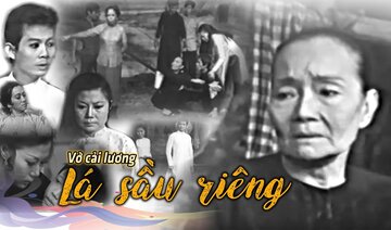 Vở cải lương kinh điển của thời thập niên 60 " Lá sầu riêng"
